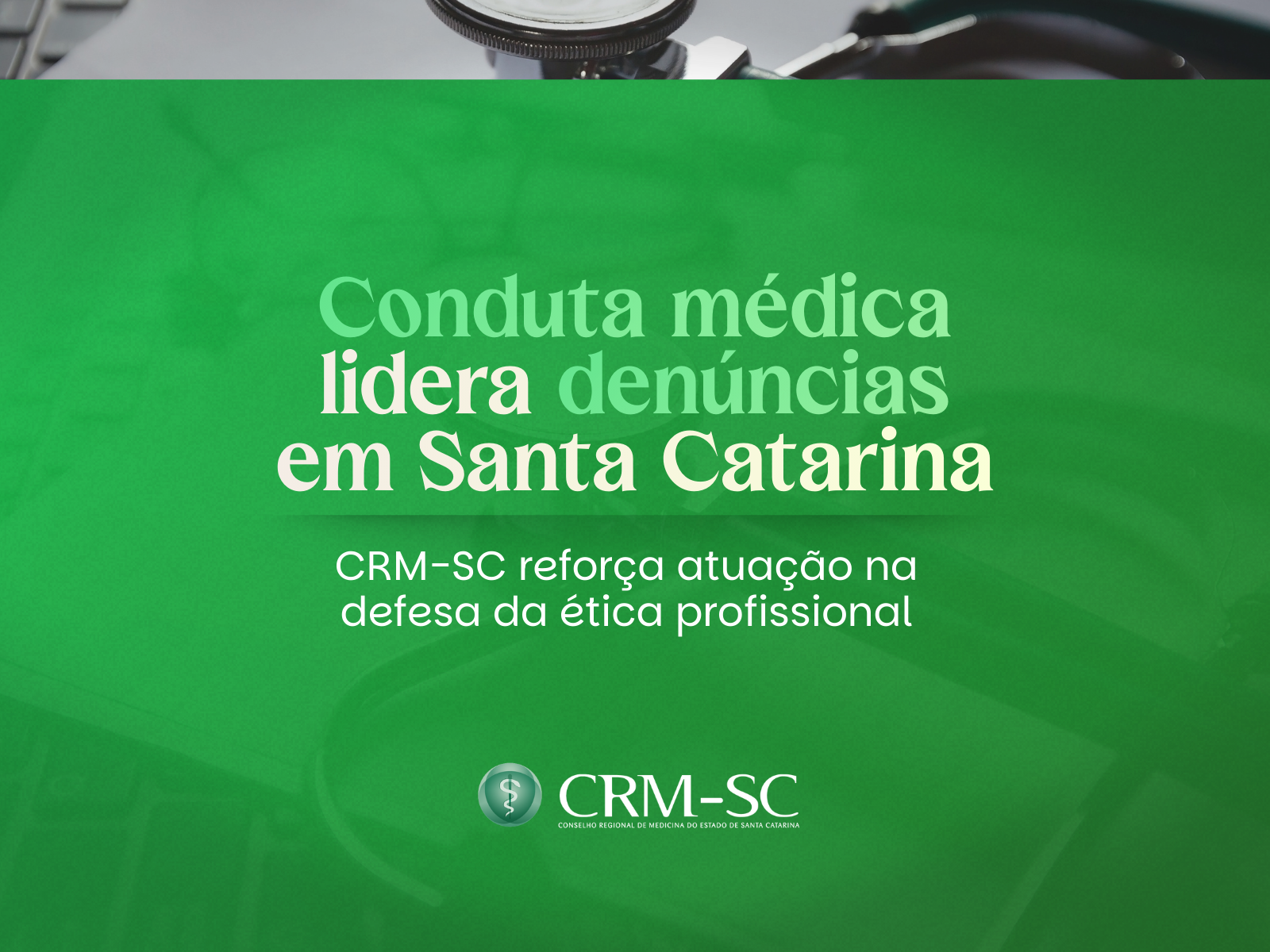 Conduta médica lidera denúncias em SC e reforça atuação do CRM-SC na defesa da ética profissional