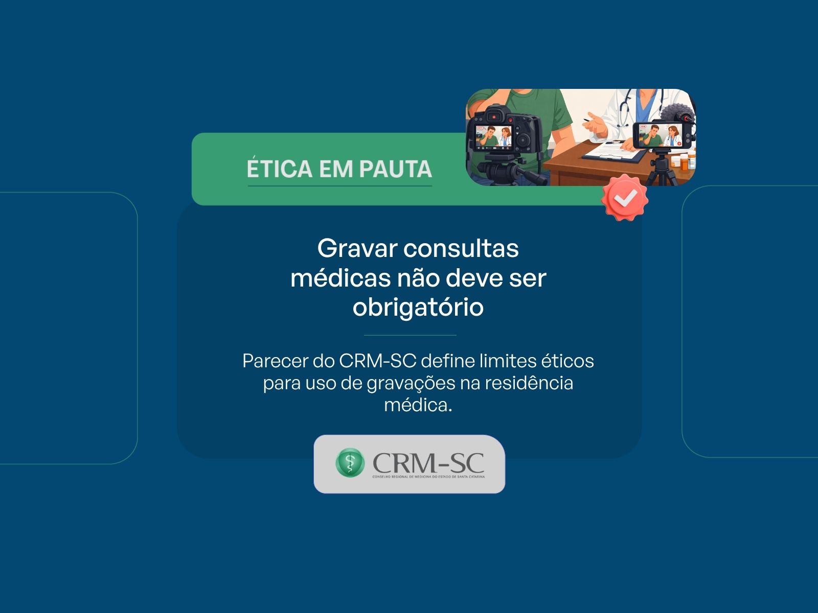 Conselho estabelece limites éticos para gravação de consultas médicas em programas de residência